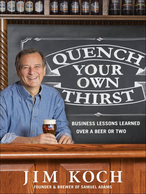 Title details for Quench Your Own Thirst by Jim Koch - Available
